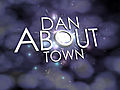 Dan About Town Season 1 Sizzle