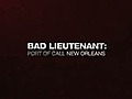 The Bad Lieutenant Trailer