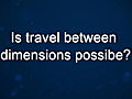 Curiosity: Michio Kaku: Travel Between Dimensions