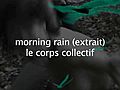 Corps collectif - morning rain - extrait
