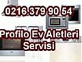 Haydarpaşa Profilo Servisi // 0216 379 90 54 // Profilo Teknik Servis