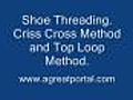 How to thread a shoe lace. Shoe Threading. Crisscross Method or Top Loop Method.