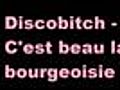 Discobitch - C’est beau la bourgeoisie