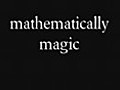 Mathematically Magic