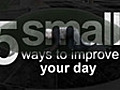 5 ways to improve your day