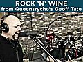 Rock &#039;n&#039; Wine from Queensryche’s Geoff Tate