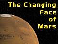 The Changing Face of Mars