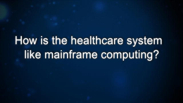 Curiosity: Eric Dishman: Healthcare System vs. Mainframe Computing