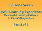 GAMBIT Research Video Podcast Episode 7,  Part 2 &quot;Playful Learning Experiences Meaningful Learning Patterns in Players&#039; Biographies&quot;