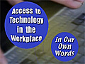 Access to Technology in the Workplace: In Our Own Words