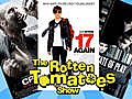 17 Again,  State of Play & Crank High Voltage: The Rotten Tomatoes Show