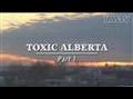 Toxic Alberta - The Oil Sands