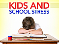 Kids and School Stress