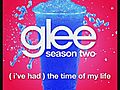 (I’ve Had) The Time Of My Life (Glee Cast Version)