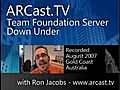 ARCast.TV - Team Foundation Server Down Under