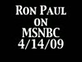 RON PAUL ON MSNBC RESPONDING TO OBAMA’S SPEECH APRIL 14,  2009
