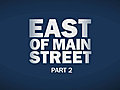 East of Main Street,  Part 2