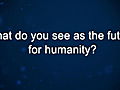 Curiosity: Michio Kaku: Future of Humanity