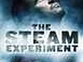 The Steam Experiment