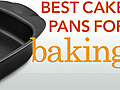 Best Cake Pans for Baking