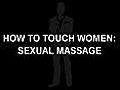 HOW TO TOUCH WOMEN: SEXUAL MASSAGE