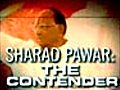 Sharad Pawar: The contender