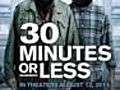 30 Minutes or Less (2011)