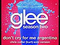 Don’t Cry For Me Argentina (Glee Cast - Kurt/Chris Colfer Solo Version)