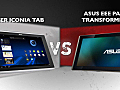 Acer Iconia Tab vs. Asus Eee Pad Transformer