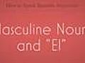 Learn Spanish / Masculine Nouns and 