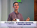 IT Innovation: Investments,  Process, and Results