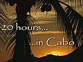 20hrs in Cabo