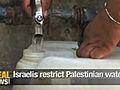 Israelis restrict Palestinians&#039; water supply