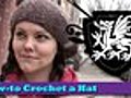 How-to Crochet a Hat,  Threadbanger