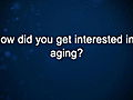 Curiosity: Aubrey de Grey: Interest in Aging