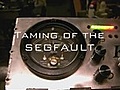 Taming of the SEGFAULT