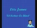 Etta James - I’d Rather Go Blind