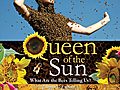 Queen of the Sun: What Are The Bees Telling Us?