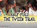 Half full: The tween trail