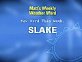 Weather Word: Slake