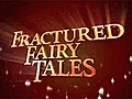 Fractured Fairytales