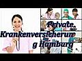 Private Krankenversicherung Hamburg,  Den für Sie optimalen Vertrag für eine Private Krankenversicherung finden