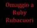 Omaggio a Ruby Rubacuori