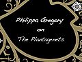 Philippa Gregory on The Plantagenets