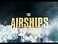 The Airships. (Part 2 of 4)