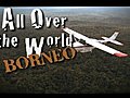 All Over the World: Borneo with Mission Aviation Fellowship