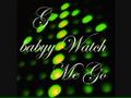 G-babyy - Watch me go.