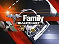 Family Healthcast 2-4-10