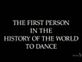 First Person to Dance in History