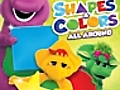 Barney: Shapes & Colors All Around